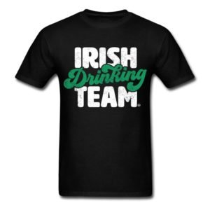 Irish Drinking Team Funny Graphic St. Patrick’s Day Shirts for Adults, Men and Women. Get This Cool Sarcastic Saint Paddy's Day's Shirt To Turn Some Heads At The Party Or Pub.