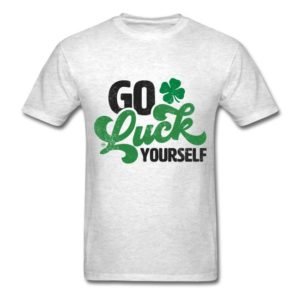 go luck yourself funny st patrick day gift 3