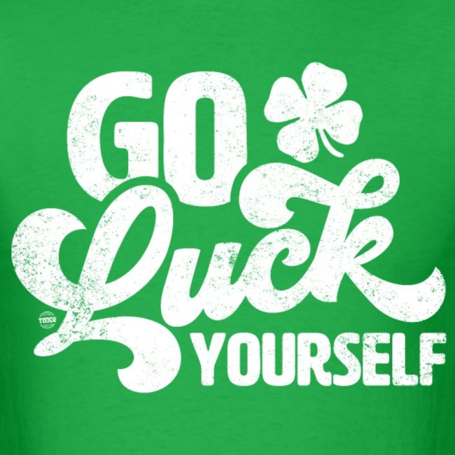 go luck yourself funny st patrick day gift 4