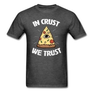 in crust we trust funny pizza illuminati shirts for men women and kids 1
