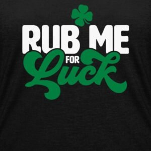 Funny Graphic St. Patrick’s Day Shirts for Adults Men and Women. Get This Cool Sarcastic St. Paddy's Day To Turn Some Heads At The Party Or Pub.