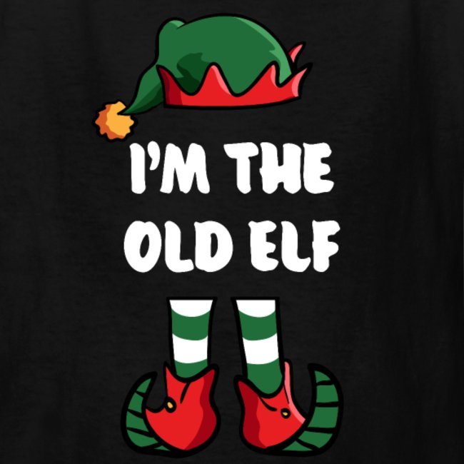 im the old elf matching family group funny christmas shirts
