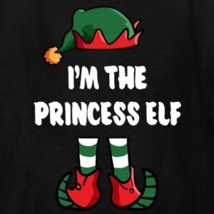 im the princess elf matching family group funny christmas shirts